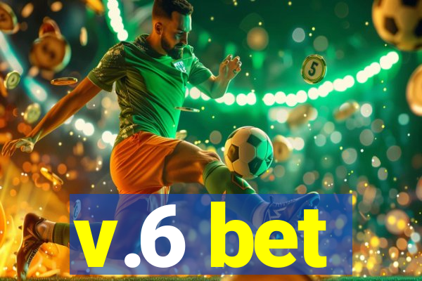 v.6 bet